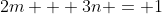 2m + 3n = 1