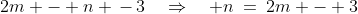 2m - n \,-\,3\quad\Rightarrow\quad n\:=\:2m - 3