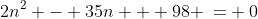 2n^2 - 35n + 98 \:= \:0