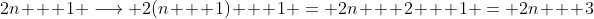 2n + 1 \longrightarrow 2(n + 1) + 1 = 2n + 2 + 1 = 2n + 3