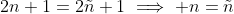 2n+1=2\tilde{n}+1\implies n=\tilde{n}
