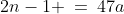 2n-1 \:=\:47a