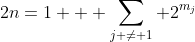 2n=1 + \sum_{j \neq 1} 2^{m_j}