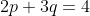 2p+3q=4