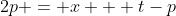 2p = x + t-p