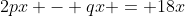 2px - qx = 18x