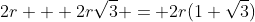 2r + 2r\sqrt{3} = 2r(1+\sqrt{3})