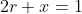 2r+x=1