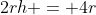 2rh = 4r