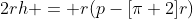 2rh = r(p-[\pi+2]r)
