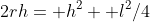 2rh= h^2+ l^2/4