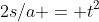 2s/a = t^2