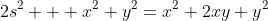 2s^2 + x^2+y^2=x^2+2xy+y^2~\implies~\boxed{s^2=xy}