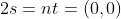 2s=nt=(0,0)