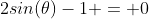 2sin(\theta)-1 = 0