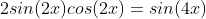 2sin(2x)cos(2x)=sin(4x)