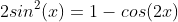2sin^2(x)=1-cos(2x)