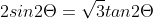 2sin2\Theta=\sqrt{3}tan2\Theta