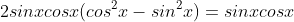 2sinxcosx(cos^2x-sin^2x)=sinxcosx