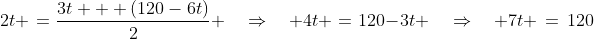 2t \:=\:\frac{3t + (120-6t)}{2} \quad\Rightarrow\quad 4t \:=\:120-3t \quad\Rightarrow\quad 7t \,=\,120