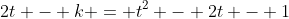 2t - k = t^2 - 2t - 1