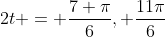 2t = \frac{7 \pi}{6}, \frac{11\pi}{6}