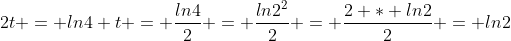 2t = ln4 t = \frac{ln4}{2} = \frac{ln2^2}{2} = \frac{2 * ln2}{2} = ln2