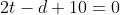 2t-d+10=0