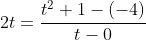 2t=\frac{t^2+1-(-4)}{t-0}