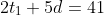 2t_1+5d=41