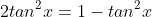 2tan^2x=1-tan^2x