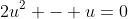 2u^2 - u=0