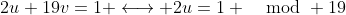 2u+19v=1 \longleftrightarrow 2u=1 \mod 19