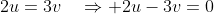 2u=3v\quad\Rightarrow 2u-3v=0