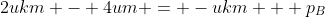2ukm - 4um = -ukm + p_B