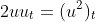 2uu_{t}=(u^2)_t