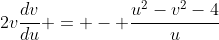 2v\dfrac{dv}{du} = - \dfrac{u^2-v^2-4}{u}