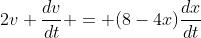 2v \frac{dv}{dt} = (8-4x)\frac{dx}{dt}
