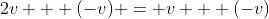 2v + (-v) = v + (-v)