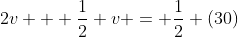 2v + \frac{1}{2} v = \frac{1}{2} (30)