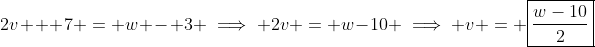 2v + 7 = w - 3 \implies 2v = w-10 \implies v = \boxed{\frac{w-10}{2}}