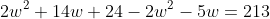 2w^2+14w+24-2w^2-5w=213