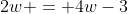 2w = 4w-3