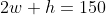 2w+h=150