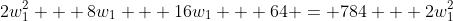 2w_1^2 + 8w_1 + 16w_1 + 64 = 784 + 2w_1^2