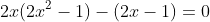 2x(2x^2-1)-(2x-1)=0
