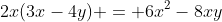 2x(3x-4y) = 6x^2-8xy