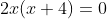 2x(x+4)=0