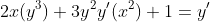 2x(y^3)+3y^2y'(x^2)+1=y'
