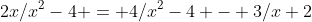 2x/x^2-4 = 4/x^2-4 - 3/x+2